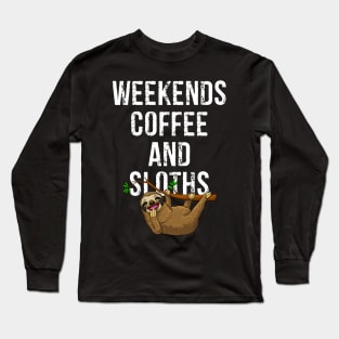 Weekends Coffee And Sloths Funny Sloth Coffee Lovers Long Sleeve T-Shirt